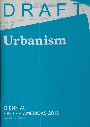 Item #014212 Draft Urbanism: Biennial of the Americas 2013. PAUL ANDERSON