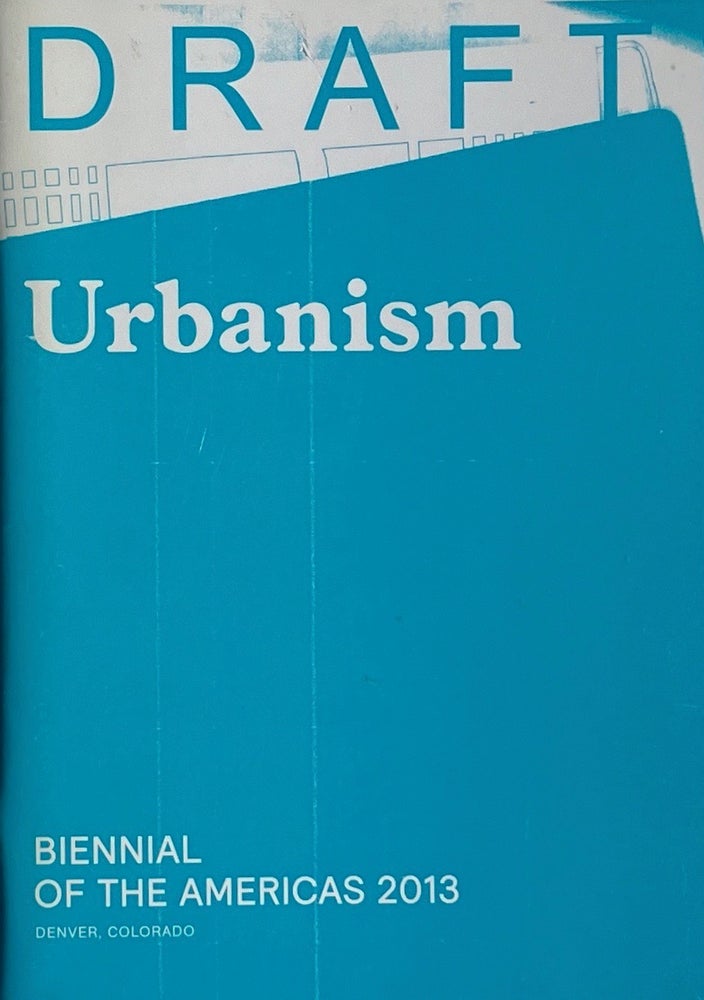 Item #014212 Draft Urbanism: Biennial of the Americas 2013. PAUL ANDERSON.