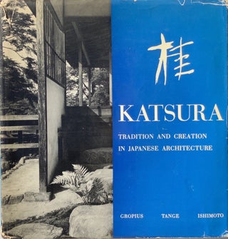 Item #014238 Katsura: Tradition and Creation in Japanese Architecture. WALTER GROPIUS, KENZO TANGE