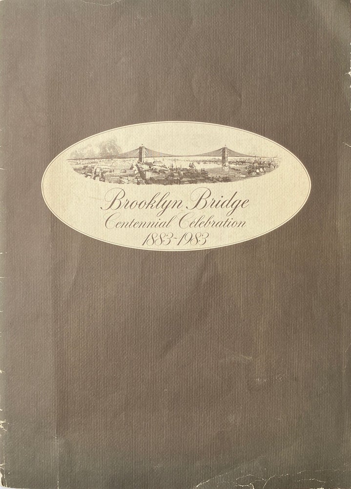 Item #014259 Brooklyn Bridge: Centennial Celebration 1883-1983. J. A. ROEBLING.