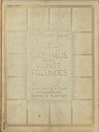 Item #014283 Das Haus eines Kunstfreundes: Haus A. Koch, Darmstadt. Alexander Hardenberg und Kuno...