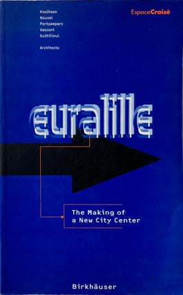 Item #014292 Euralille -- The Making of a New City Center: Koolhaas, Nouvel, Portzamparc,...