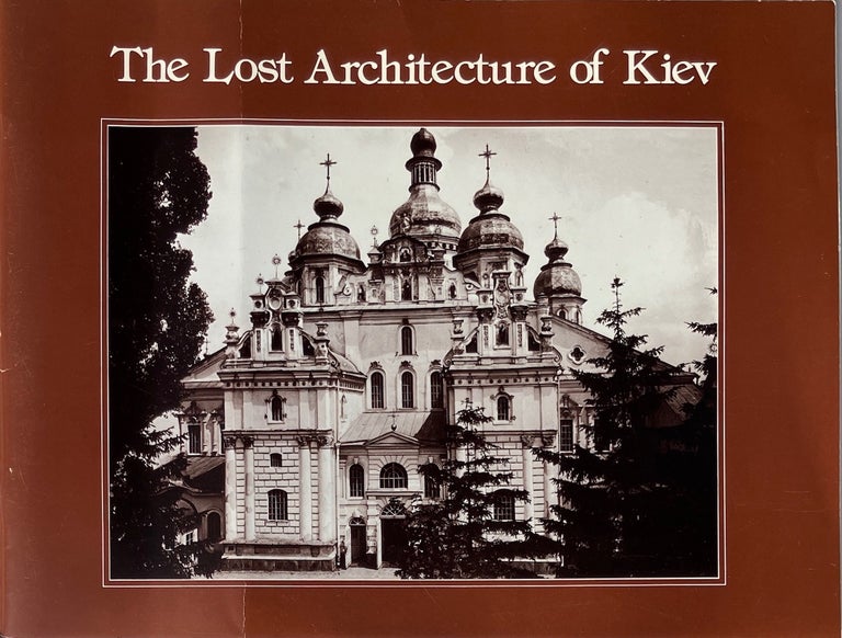 Item #014293 The Lost Architecture of Kiev. TITUS D. HEWRYK.