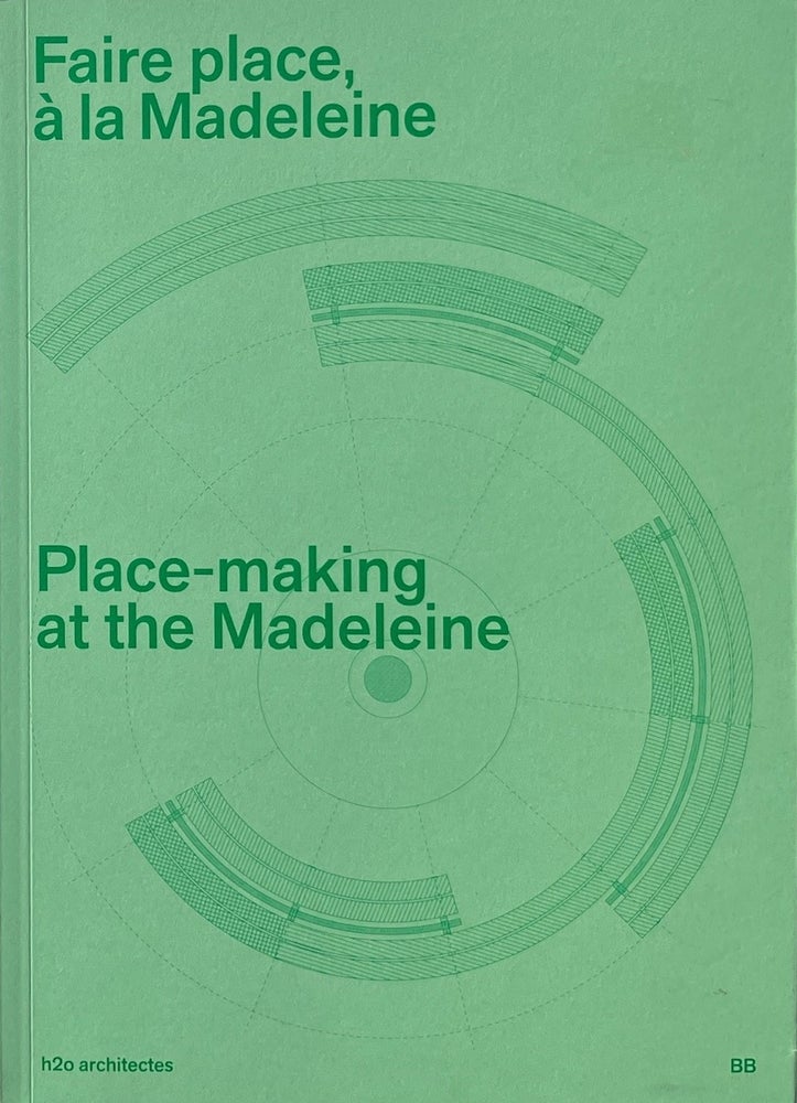 Item #014299 Place-Making at the Madeleine / Faire Place, a La Madeleine. ANDREW H20 Architectes AYERS.