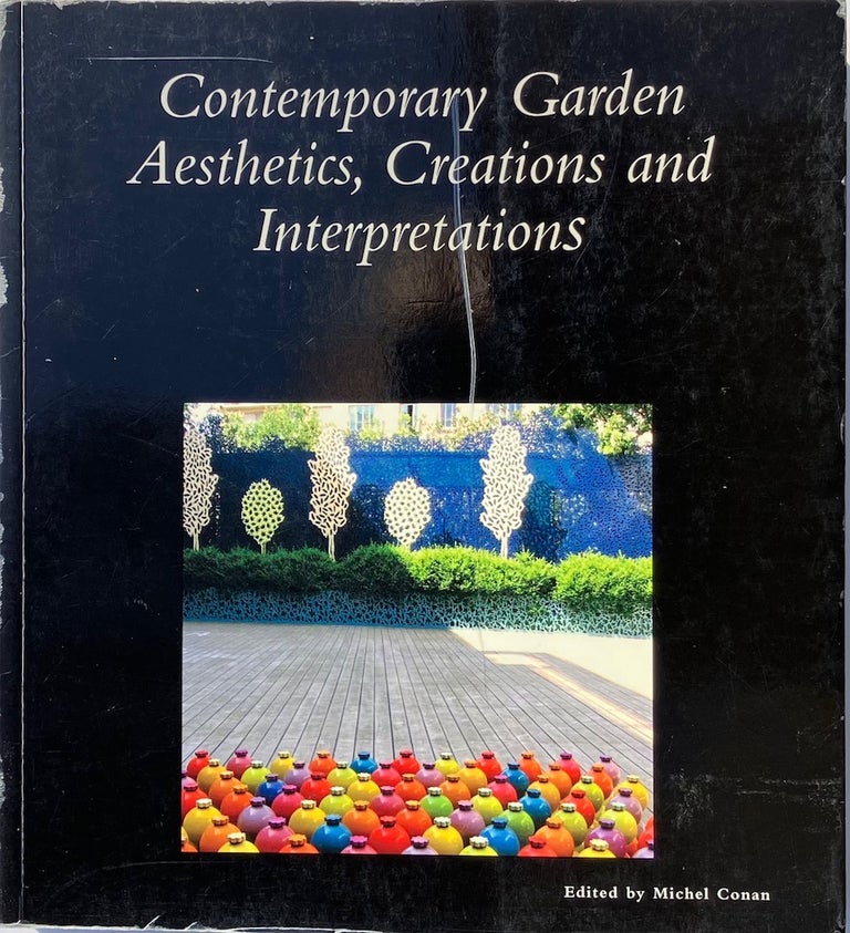 Item #014320 Contemporary Garden Aesthetics, Creations, and Interpretations. MICHAEL CONAN.