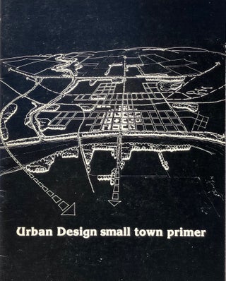 Item #014357 Urban Design and Small Town Primer. MICHAEL BLUMENFELD