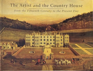 Item #014361 The Artist and the Country House: From the Fifteenth Century to the Present Day....
