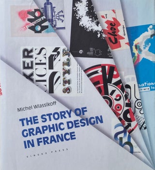 Item #014374 The Story of Graphic Design in France. MICHEL WLASSIKOFF