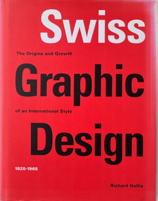 Item #014375 Swiss Graphic Design: The Origins and Growth of an International Style 1920-1965....