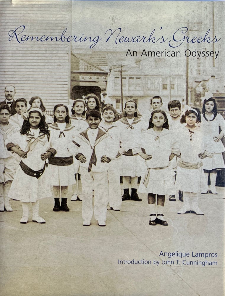 Item #014386 Remembering Newark's Greeks: An American Odyssey. ANGELIQUE LAMPROS.