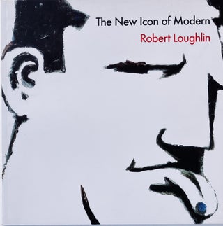 Item #014387 The New Icon of Modern: Robert Loughlin. STEVE HANSON