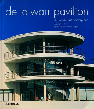 Item #014408 De La Warr Pavilion: The Modernist Masterpiece. ALASTAIR FAIRLEY