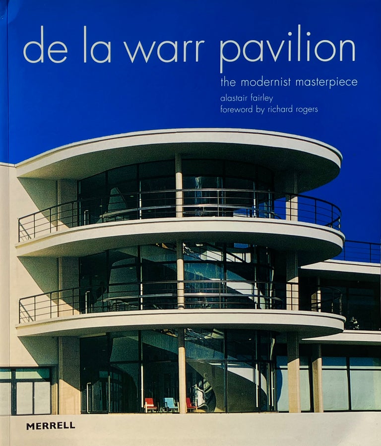 Item #014408 De La Warr Pavilion: The Modernist Masterpiece. ALASTAIR FAIRLEY.