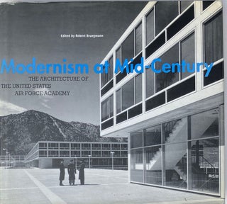 Item #014430 Modernism at Mid-Century: The Architecture of the United States Air Force Academy....