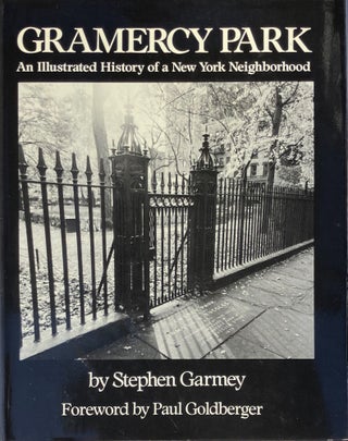 Item #014443 Gramercy Park: An Illustrated History of a New York Neighborhood. STEPHEN GARMEY