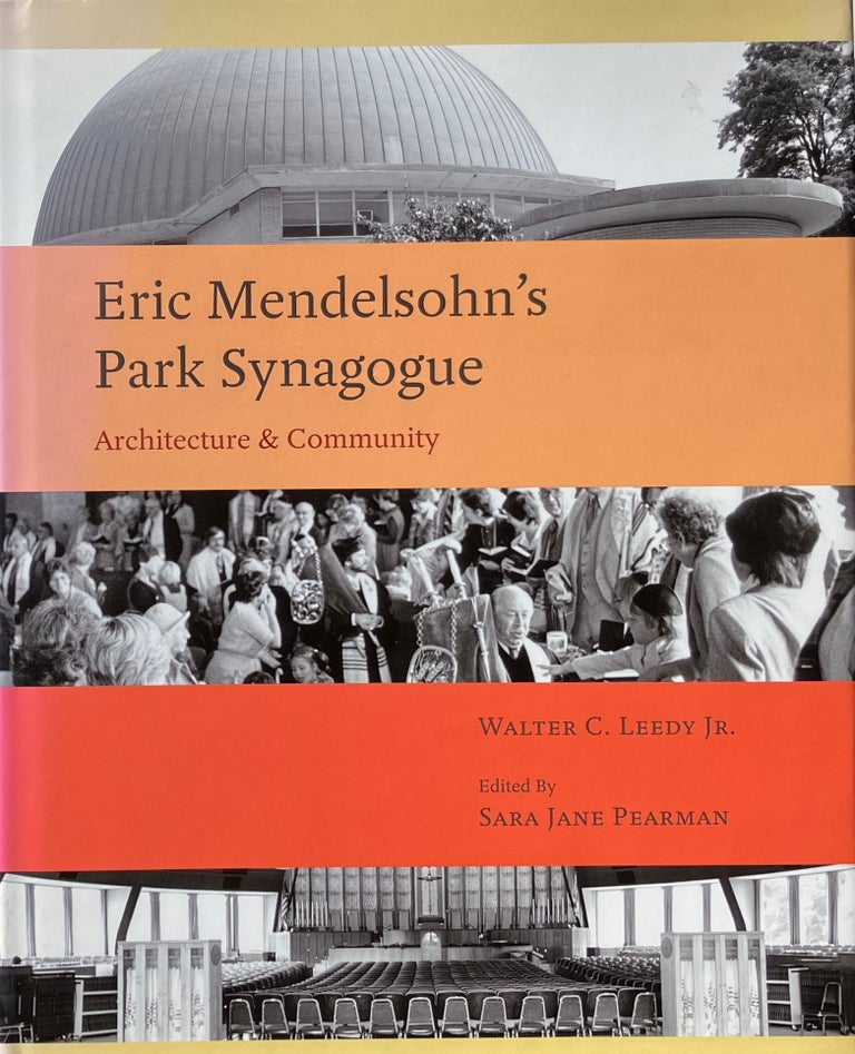Item #014448 Eric Mendelsohn's Park Synagogue: Architecture and Community. WALTER C. LEEDY, JR.