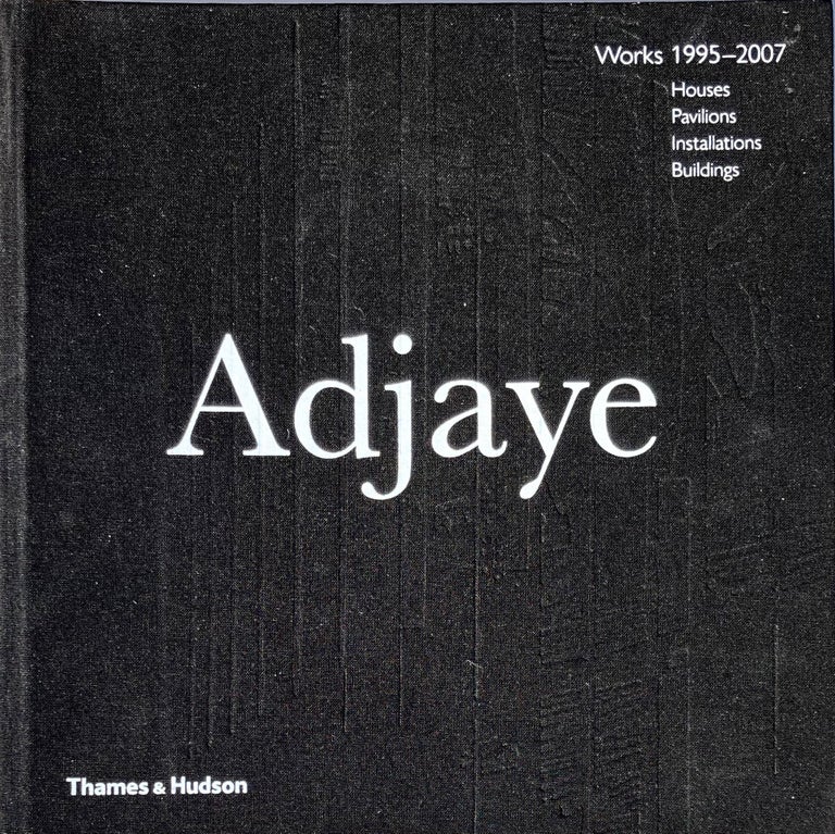 Item #014454 Adjaye Works 1995-2007: Houses Pavilions Installations Buildings. DAVID ADJAYE.