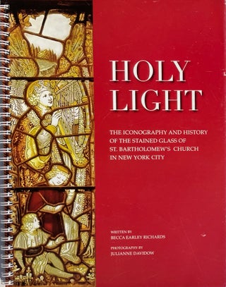 Item #014461 Holy Light: The Iconography and History of the Stained Glass of St. Bartholomew's...