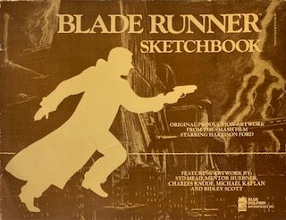 Item #014481 Blade Runner Sketchbook: Original Production Artwork from the Smash Film Starring...