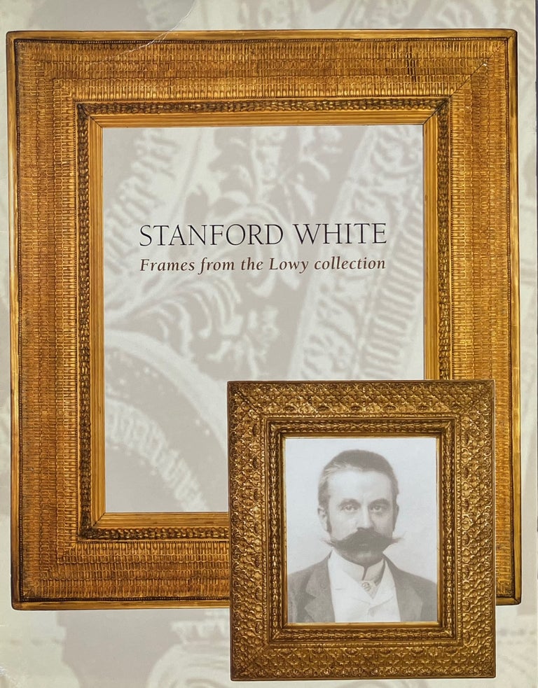 Item #014513 Stanford White: Frames from the Lowy Collection. JULIUS LOWY.