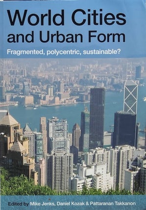 Item #014548 World Cities and Urban Form: Fragmentd, Polycentric, Sustainable? MIKE JENKS