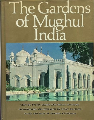 Item #014569 The Gardens of Mughal India: A History and a Guide. SYLVIA CROWE, SHEILA HAYWOOD
