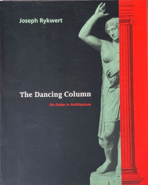 Item #014580 The Dancing Column: On Order in Architecture. JOSEPH RYKWERT.