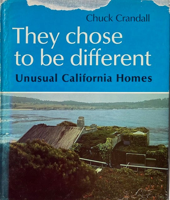 Item #014639 They Chose to be Different: Unusual California Homes. CHUCK CRANDALL.