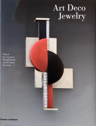 Item #014640 Art Deco Jewelry: Modernist Masterworks and Their Makers. LAURENCE MOUILLEFARINE,...