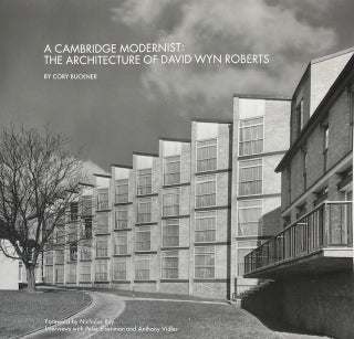 Item #014706 A Cambridge Modernist: The Architecture of David Wyn Roberts. CORY BUCKNER