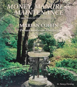 Item #014716 Money, Manure, & Maintenance: Ingredients for Successful Gardens of Marian Coffin...