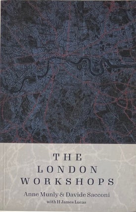 Item #014719 London Workshops: Design Frameworks for a Global City. ANNE MUNLY, DAVID SACCONI