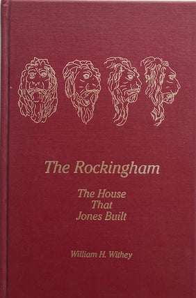 Item #014770 The Rockingham: The House That Jones Built. WILLIAM H. WITHEY