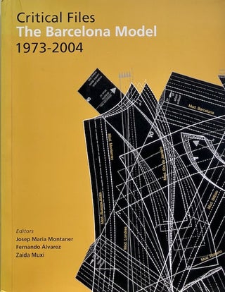 Item #014771 Critical Files: The Barcelona Model 1973-2004. JOSEP MARIA MONTANER, edit