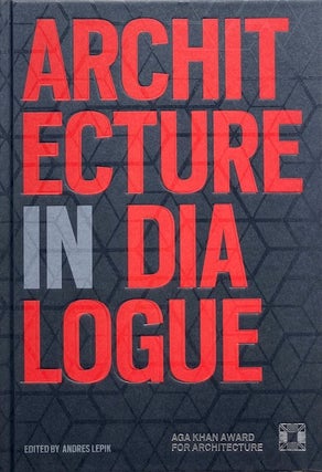 Item #014776 Architecture in Dialogue: Aga Khan Award for Architecture. ANDRES LEPIK