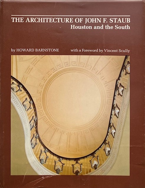 Item #014777 The Architecture of John F. Staub: Houston and the South. HOWARD BARNSTONE.