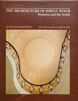 Item #014777 The Architecture of John F. Staub: Houston and the South. HOWARD BARNSTONE