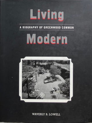 Item #014778 Living Modern: A Biography of Greenwood Common. WAVERLY B. LOWELL