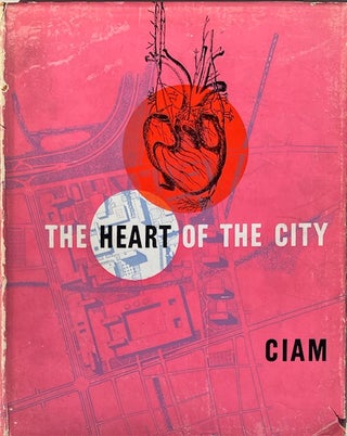 Item #014801 CIAM 8 The Heart of the City: Towards the Humanisation of Urban Life. CIAM, J....