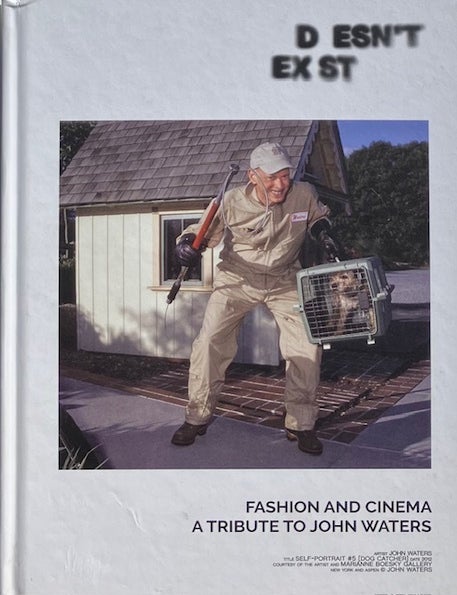 Item #014807 Doesn't Exist Fashion and Cinema: A Tribute to John Waters. ALEX BABBONI.
