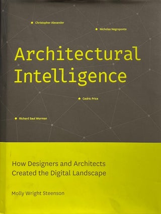 Item #014818 Architectural Intelligence: How Designers and Architects Created the Digital...