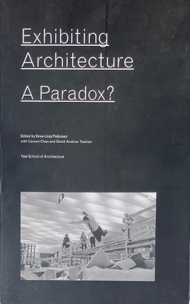 Item #014840 Exhibiting Architecture: A Paradox? EEVA-LIISA PELKONEN