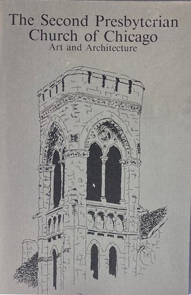 Item #014841 The Second Presbyterian Church of Chicago: Art and Architecture. ERNE FRUEH, FLORENCE