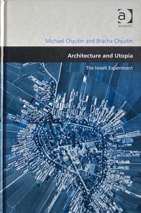 Item #014886 Architecture and Utopia: The Israeli Experiment. MICHAEL CHYUTIN, BRACHA