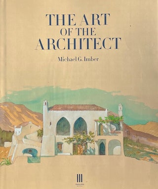 Item #014888 The Art of the Architect. MICHAEL G. IMBER