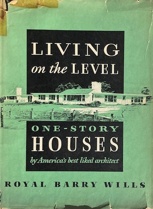 Item #014940 Living on the Level: One-Story Houses. ROYAL BARRY WILLS