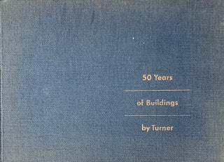 Item #014941 50 Years of Buildings By Turner [ Fifty ]. TURNER CONSTRUCTION COMPANY