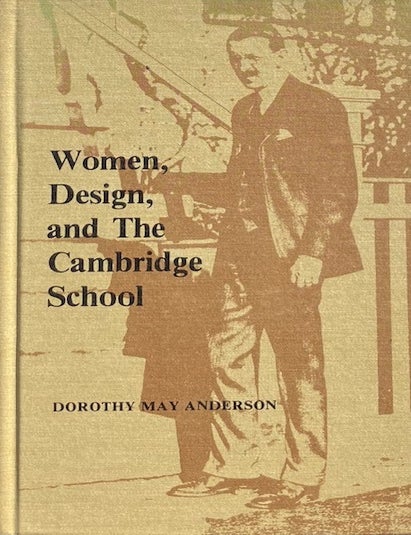 Item #014945 Women, Design, and the Cambridge School. DOROTHY MAY ANDERSON.