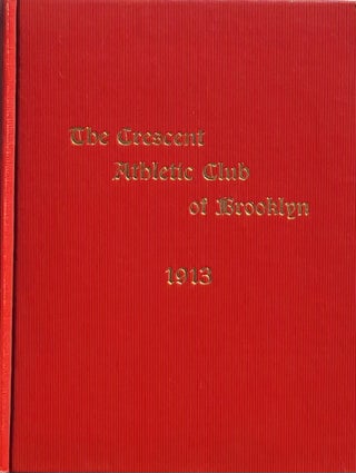 Item #014948 The Crescent Athletic Club of Brooklyn: Club Book 1913. ANONYMOUS