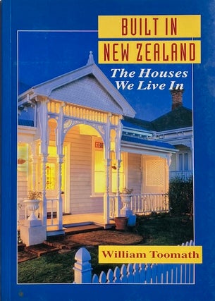 Item #014980 Built in New Zealand: The Houses We Live in. WILLIAM TOOMATH